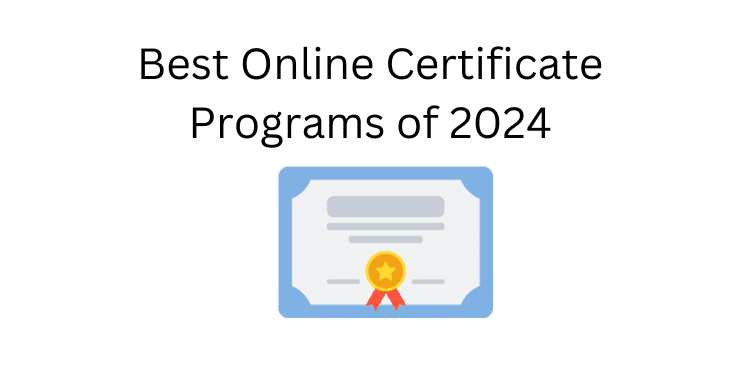 Best Online Certificate Programs Of 2024 